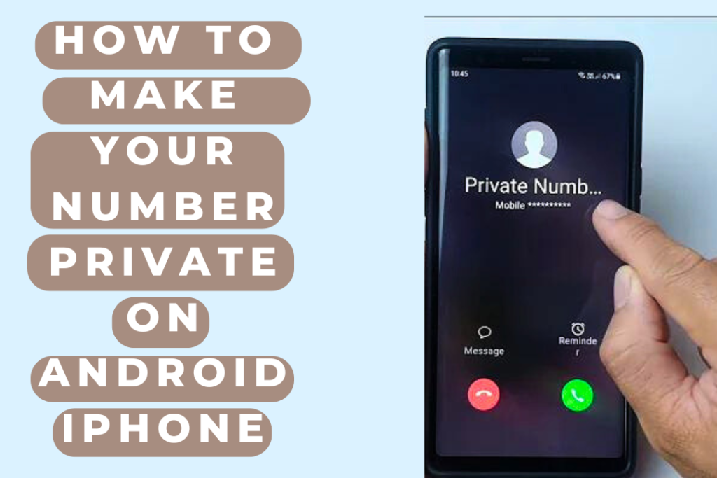 How To Make Your Number Private On Android/IPHONE