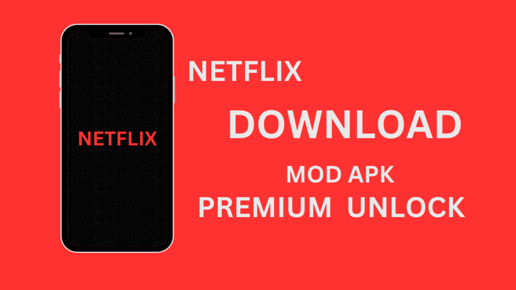 Netflix Mod APK Unlock Premium Features for Free